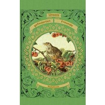 Unsere Gefiederten Freunde (Notizbuch Vogel) Paperback, Books on Demand