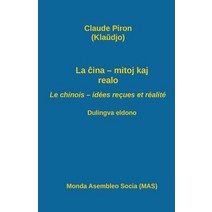 La Ina - Mitoj Kaj Realo; Le Chinois - Idees Recues Et Realite: Dulingva Eldono Paperback, Monda Asembleo Socia