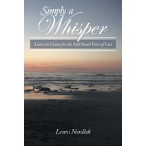 Simply a Whisper: Learn to Listen for the Still Small Voice of God Paperback, WestBow Press