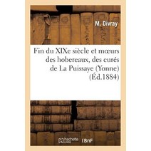 Fin Du Xixe Siecle Et Moeurs Des Hobereaux Des Cures de la Puissaye (Yonne) Satires Paperback, Hachette Livre - Bnf
