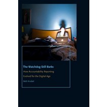 The Watchdog Still Barks: How Accountability Reporting Evolved for the Digital Age Paperback, Fordham University Press