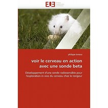 Voir Le Cerveau En Action Avec Une Sonde Beta Paperback, Omniscriptum