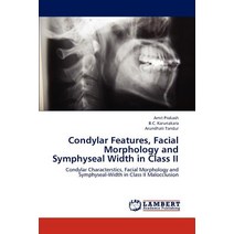Condylar Features Facial Morphology and Symphyseal Width in Class II Paperback, LAP Lambert Academic Publishing