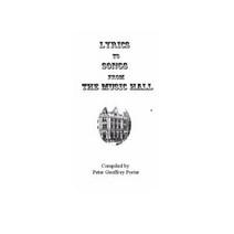 Lyrics to Songs from the Music Hall Paperback, Createspace Independent Publishing Platform