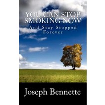You Can Stop Smoking Now: And Stay Stopped Forever Paperback, Createspace