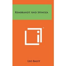 Rembrandt and Spinoza Hardcover, Literary Licensing, LLC