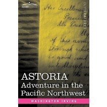 Astoria: Adventure in the Pacific Northwest Paperback, Cosimo Classics
