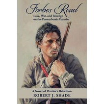 Forbes Road: Love War and Revenge on the Pennsylvania Frontier Paperback, Sunshine Hill Press