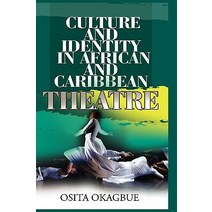 Culture and Identity in African and Caribbean Theatre Hardcover, Adonis & Abbey Publishers