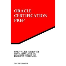 Study Guide for 1z0-144: Oracle Database 11g: Program with PL/SQL: Oracle Certification Prep Paperback, Createspace Independent Publishing Platform