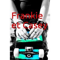 Frankie Et Casey Paperback, Createspace Independent Publishing Platform