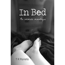 In Bed: An Intimate Monolgue Paperback, Createspace Independent Publishing Platform