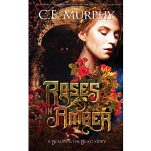 Roses in Amber: A Beauty and the Beast Story Paperback, Miz Kit Productions