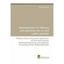 Investigations on Efficacy and Practical Use of Viral Cattle Vaccines Paperback, Sudwestdeutscher Verlag Fur Hochschulschrifte