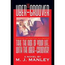 Take the Ride of Your Life with the Uber-Groover! Paperback, Strategic Book Publishing & Rights Agency, LL