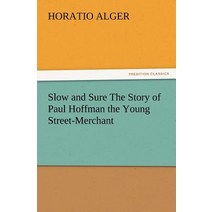 Slow and Sure the Story of Paul Hoffman the Young Street-Merchant Paperback, Tredition Classics