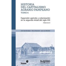 Historia del Capitalismo Agrario Pampeano Tomo 6: Expansion Agricola y Colonizacion En La Segunda Mitad del Siglo XIX Paperback, Teseo