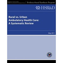 Rural vs. Urban Ambulatory Health Care: A Systematic Review Paperback, Createspace Independent Publishing Platform