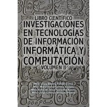 Libro Cientifico Investigaciones En Tecnologias de Informacion Informatica y Computacion: Volumen II Paperback, Palibrio