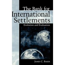 The Bank for International Settlements: Evolution and Evaluation Hardcover, Quorum Books