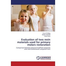 Evaluation of Two Resin Materials Used for Primary Molars Restoration Paperback, LAP Lambert Academic Publishing