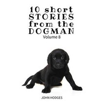 10 Short Stories from the Dogman Vol. 8 Paperback, Createspace Independent Publishing Platform