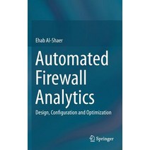 Automated Firewall Analytics: Design Configuration and Optimization Hardcover, Springer