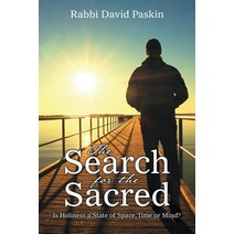 The Search for the Sacred: Is Holiness a State of Space Time or Mind? Paperback, Lulu Publishing Services