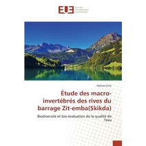 Etude Des Macro-Invertebres Des Rives Du Barrage Zit-Emba(skikda) = A0/00tude Des Macro-Inverta(c)Bra(..., Univ Europeenne