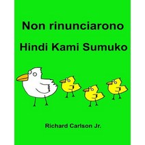 Non Rinunciarono Hindi Kami Sumuko: Libro Illustrato Per Bambini Italiano-Tagalog (Edizione Bilingue), Createspace Independent Publishing Platform