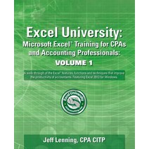Excel University Volume 1 - Featuring Excel 2013 for Windows: Microsoft Excel Training for CPAs and Ac..., Createspace Independent Publishing Platform
