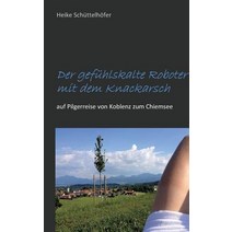 Der Gefuhlskalte Roboter Mit Dem Knackarsch, Books on Demand