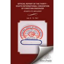 Official Report of the Thirty-Eighth International Convention of Chirstian Endeavor: Held at Atlantic ..., First Fruits Press