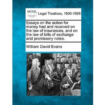 Essays on the Action for Money Had and Received on the Law of Insurances and on the Law of Bills of E..., Gale, Making of Modern Law