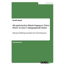 Mit Spielerischen Mitteln Zugang Zu Harry Potter in Einer 5. Jahrgangsstufe Finden, Grin Publishing
