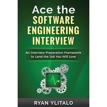 Ace the Software Engineering Interview: An Interview Preparation Framework to Land the Job You Will Lo..., Createspace Independent Publishing Platform
