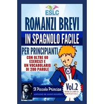 Romanzi Brevi in Spagnolo Facile Per Principianti: Il Piccolo Principe Di Antoine de Saint Exupery (Im..., Createspace Independent Publishing Platform