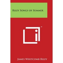 Riley Songs of Summer Paperback, Literary Licensing, LLC