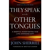 They Speak with Other Tongues: A Skeptic Investigates This Life-Changing Gift Paperback, Chosen Books