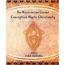 The Rosicrucian Cosmo-Conception Mystic Christianity (1922) Paperback, Book Jungle