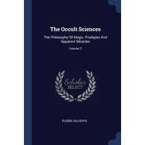 The Occult Sciences: The Philosophy of Magic Prodigies and Apparent Miracles; Volume 2 Paperback, Sagwan Press