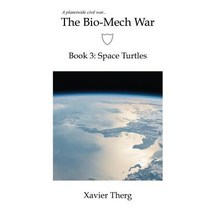 The Bio-Mech War Book 3: Space Turtles Paperback, White Media Works