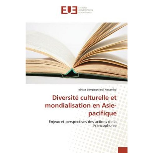 Diversite Culturelle Et Mondialisation En Asie-Pacifique Paperback, Editions Universitaires Europeennes