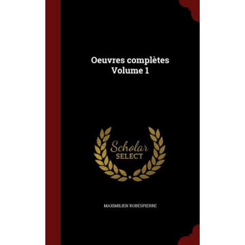 Oeuvres Completes Volume 1 Hardcover, Andesite Press