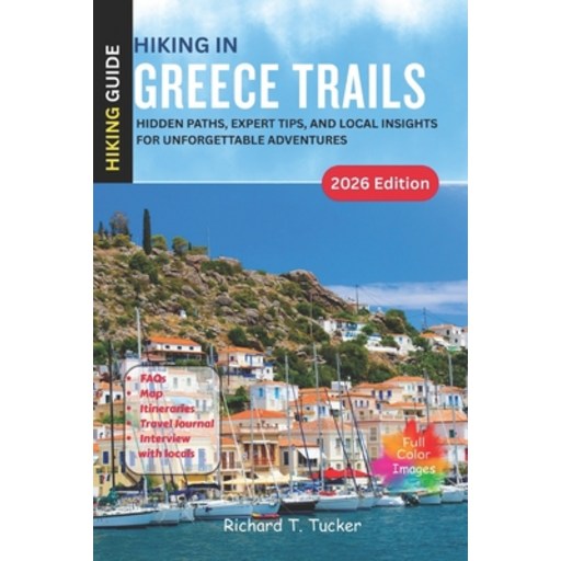 (영문도서)Hiking Greece Trails: Hidden Paths, Expert Tips, and Local Insights for Unforget..., Paperback
