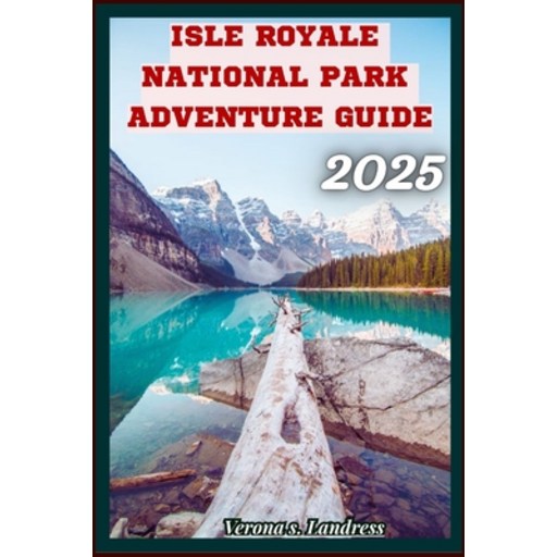 (영문도서)Isle Royale National Park Adventure Guide 2025: Insider Tips and Secrets For An..., Paperback