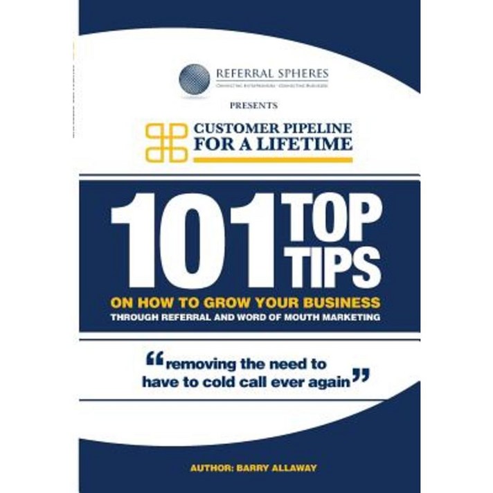 101 Top Tips on How to Grow Your Business Through Referral and Word of Mouth Marketing Paperback, Lulu.com