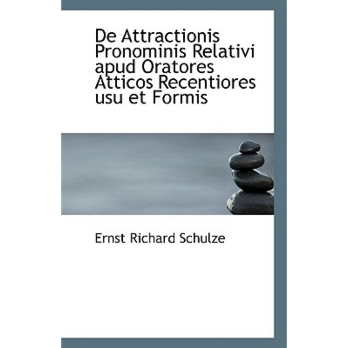 de Attractionis Pronominis Relativi Apud Oratores Atticos Recentiores Usu Et Formis Paperback, BiblioLife