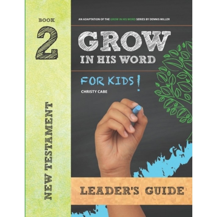 Grow In His Word For Kids: Leader Book 2: New Testament Paperback, Independently Published