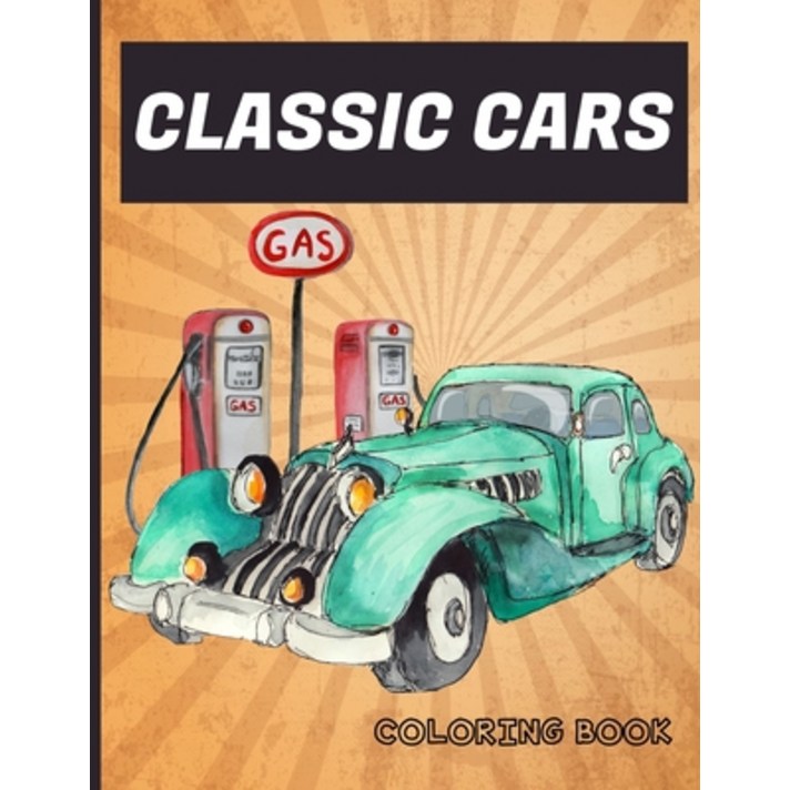 Classic Cars Coloring Book: A Selection Of High Performance Muscle Cars For Men Women and Teens Paperback, Independently Published